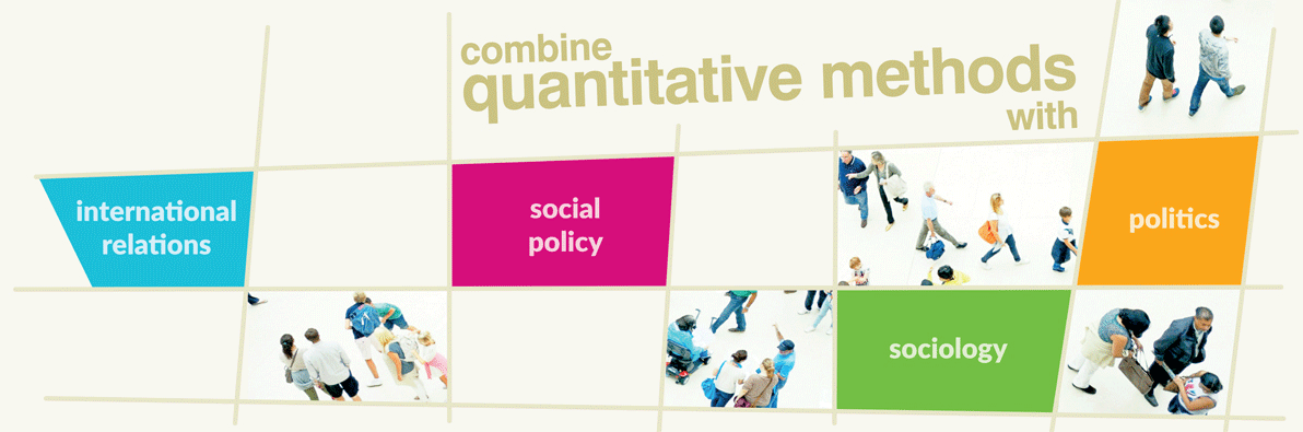 Graphic that reads 'Combine quantitative methods with international relations, social policy, sociology and politics'